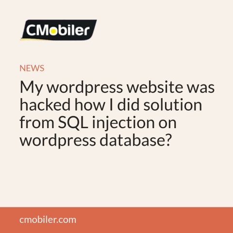 My wordpress website was hacked how I did solution from SQL injection on wordpress database?
